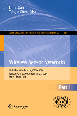 Wireless Sensor Networks: 18th China Conference, CWSN 2024, Taiyuan, China, September 20-22, 2024, Proceedings, Part I - Sun, Limin (Editor), and Chen, Yongle (Editor)