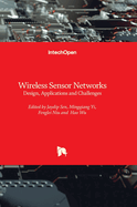 Wireless Sensor Networks: Design, Applications and Challenges
