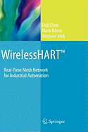 WirelessHARTTM: Real-Time Mesh Network for Industrial Automation