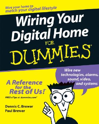 Wiring Your Digital Home for Dummies - Brewer, Dennis C, and Brewer, Paul A
