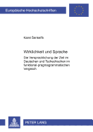 Wirklichkeit Und Sprache: Die Versprachlichung Der Zeit Im Deutschen Und Tschechischen Im Funktional-Pragmagrammatischen Vergleich: Tempus - Aspekt - Distanz