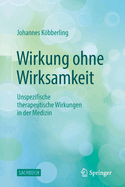 Wirkung ohne Wirksamkeit: Unspezifische therapeutische Wirkungen in der Medizin