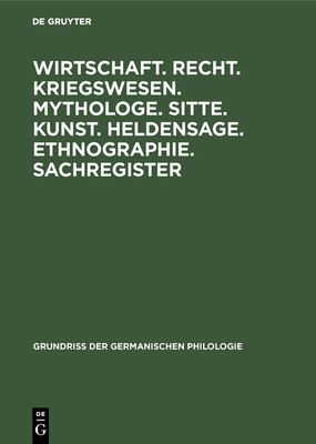 Wirtschaft. Recht. Kriegswesen. Mythologe. Sitte. Kunst. Heldensage. Ethnographie. Sachregister - Hermann, Paul (Editor)