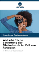 Wirtschaftliche Bewertung der Filmindustrie im Fall von thiopien