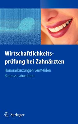 Wirtschaftlichkeitsprufung Bei Zahnarzten: Honorarkurzungen Vermeiden - Regresse Abwehren - Bahner, Beate