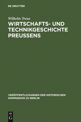 Wirtschafts- Und Technikgeschichte Preu?ens - Treue, Wilhelm