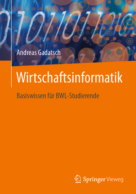 Wirtschaftsinformatik: Basiswissen F?r Bwl-Studierende - Gadatsch, Andreas