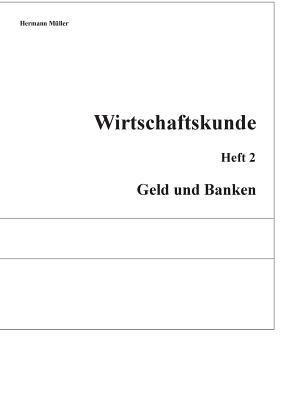 Wirtschaftskunde: Heft 2; Geld und Banken - M?ller, Hermann