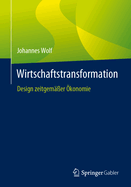 Wirtschaftstransformation: Design Zeitgemer konomie