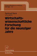 Wirtschaftswissenschaftliche Forschung Fr Die Neunziger Jahre: Ergebnisse Eines Symposiums Der Fakultt Fr Wirtschaftswissenschaften Der Universitt Bielefeld