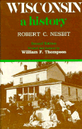 Wisconsin: A History - Nesbit, Robert C