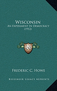 Wisconsin: An Experiment In Democracy (1912)