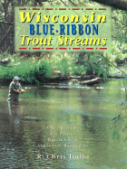 Wisconsin Blue Ribbon Fly Fishing Guide