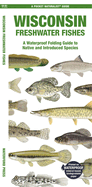Wisconsin Freshwater Fishes: A Waterproof Folding Guide to Native and Introduced Species