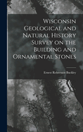 Wisconsin Geological and Natural History Survey on the Building and Ornamental Stones