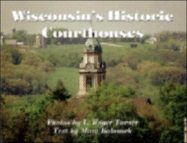 Wisconsin's Historic Courthouses - Turner, L Roger, and Balousek, Marv, and Balousek, Mary