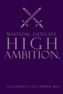 Wisdom. Fidelity. High Ambition.: Fraternity Man Blank, lined Notebook - 6x9 inch Lambda Man Fraternity Journal - Kappa Lambda Chi ntebook for Neos, Probate, National Officers - Purple and Gray Lambda Man Journal