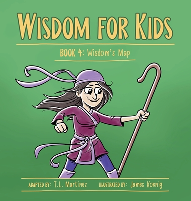Wisdom for Kids: Book 4: Wisdom's Map - Martnez, T L