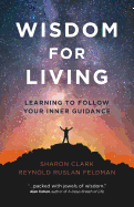 Wisdom for Living: Learning to Follow Your Inner Guidance