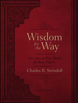 Wisdom for the Way, Large Text Leathersoft: 365 Days of Wise Words for Busy People (a 365-Day Devotional) - The Perfect Christian Father's Day Gifts for Dad - Swindoll, Charles R