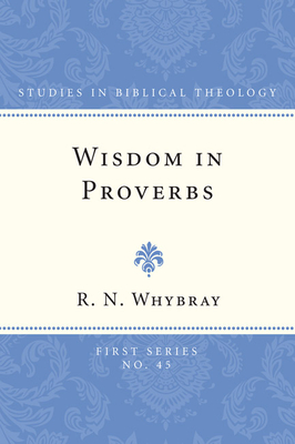 Wisdom in Proverbs - Whybray, R N