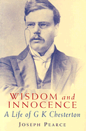 Wisdom & Innocence: A Life of G.K. Chesterton