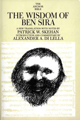 Wisdom of Ben Sira - Skehan, Patrick W, and Di Lella, Alexander A (Introduction by)