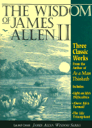 Wisdom of James Allen: Three Classic Works