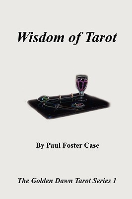 Wisdom of Tarot - The Golden Dawn Tarot Series 1 - Case, Paul Foster, and Deluce, Tony (Foreword by)