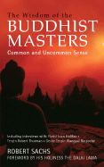 Wisdom of the Buddhist Masters: Common and Uncommon Sense