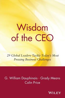 Wisdom of the CEO - Dauphinais, G William, and Means, Grady, and Price, Colin