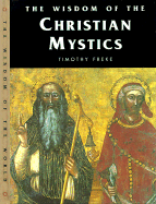 Wisdom of the Christian Mystics - Freke, Timothy (Editor)