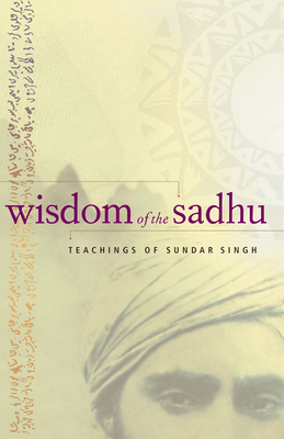 Wisdom of the Sadhu: Teachings of Sundar Singh - Singh, Sundar, and Comer, Kim (Compiled by)