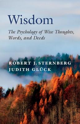 Wisdom: The Psychology of Wise Thoughts, Words, and Deeds - Sternberg, Robert J., and Glck, Judith