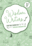 Wisdom Writers 1: Crafting Character Through Handwriting