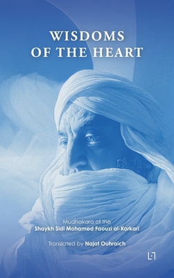 Wisdoms of the Heart - Al Karkari, Mohamed Faouzi, and Ouhraich, Najat (Translated by)