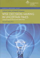 Wise Decision-Making in Uncertain Times: Using Nonprofit Resources Effectively - Young, Dennis R (Editor)