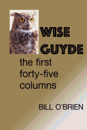 Wise Guyde: The First Forty-Five Columns