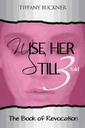 Wise Her Still Three-Fold: The Book of Revocation