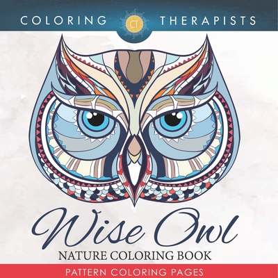 Wise Owl Nature Coloring Book: Pattern Coloring Pages - Coloring Therapist