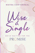 Wise & Single While Waiting For The Promise