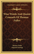 Wise Words and Quaint Counsels of Thomas Fuller