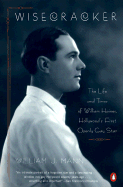 Wisecracker: The Life and Times of William Haines, Hollywood's First Openly Gay Star - Mann, William J