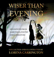 Wiser than Evening: Quotations from poetry, fairytales and literature