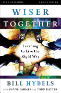 Wiser Together Study Guide: Learning to Live the Right Way