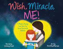 Wish, Miracle, Me!: A Modern Family Love Poem for Donor-Conceived Children