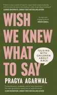 Wish We Knew What to Say: Talking with Children About Race