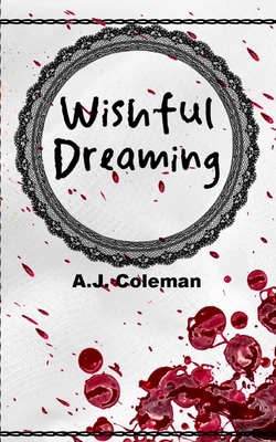 Wishful Dreaming - Coleman, A J