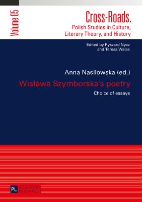 Wislawa Szymborska's poetry: Choice of essays- Translated by Karolina Krasuska and Jedrzej Burszta - Walas, Teresa, and Nasilowska, Anna (Editor)