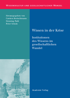 Wissen in Der Krise - Kretschmann, Carsten (Editor), and Pahl, Henning (Editor), and Scholz, Peter (Editor)